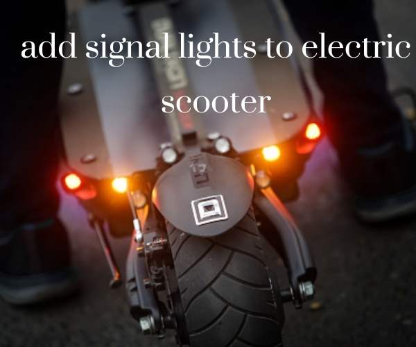how to add signal lights to electric scooters?