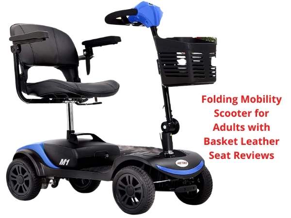 Folding Mobility Scooter for Adults with Basket Leather Seat Reviews