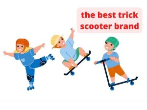 the best trick scooter brand