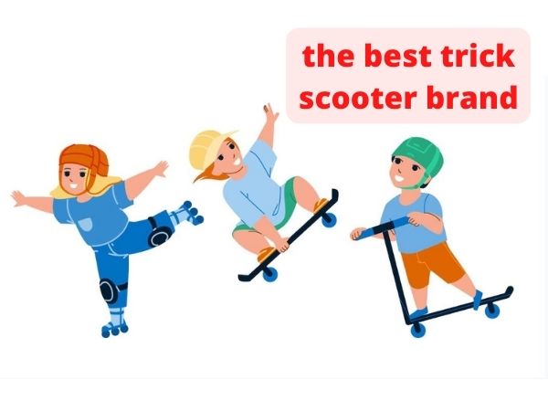 what is the best trick scooter brand?