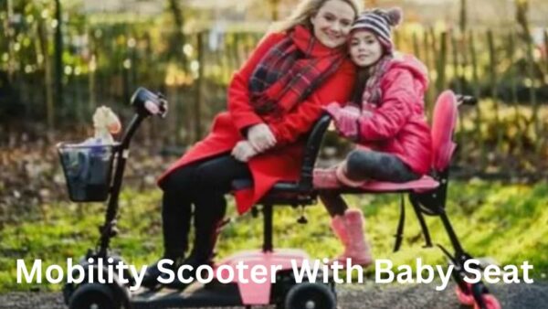 what is a mobility scooter with baby seat?
