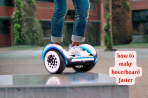 how to make hoverboard faster