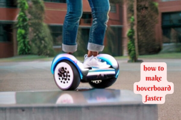 how to make hoverboard faster? – scooterinside