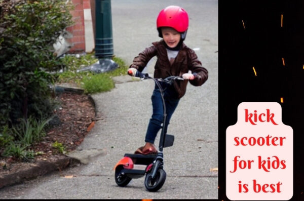 why kick scooter for kids is best?