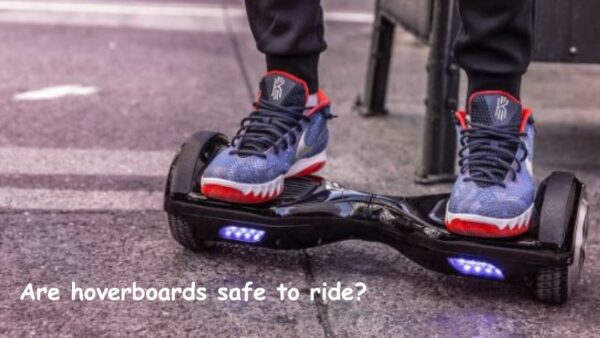 Are hoverboards safe to ride?