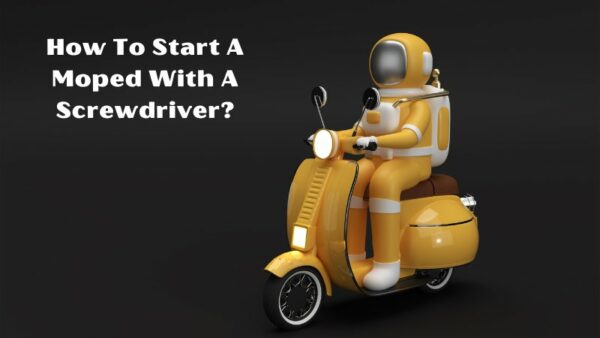 How To Start A Moped With A Screwdriver