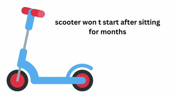 scooter won t start after sitting for months