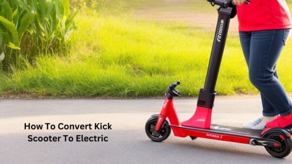 How To Convert Kick Scooter To Electric