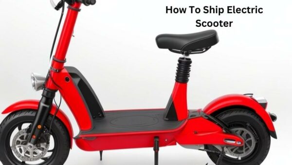 How To Ship Electric Scooter