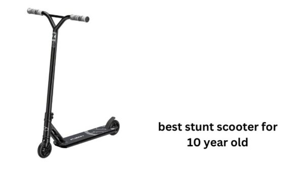 best stunt scooter for 10 year old